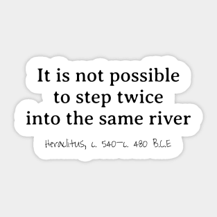 The Same River, Heraclitus 540–480 BCE Sticker